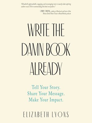 cover image of Write the Damn Book Already